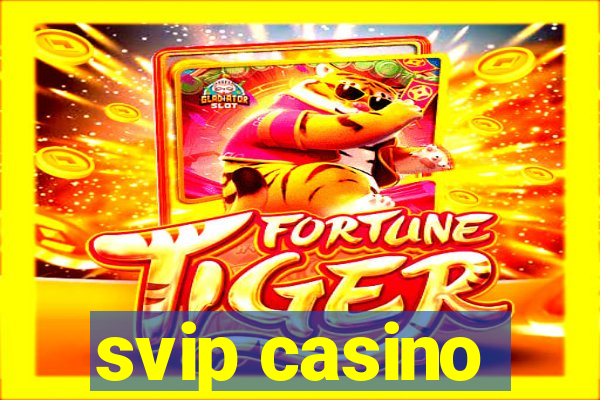 svip casino